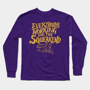 Everybody's Working for the Squeakend - Yellow Long Sleeve T-Shirt